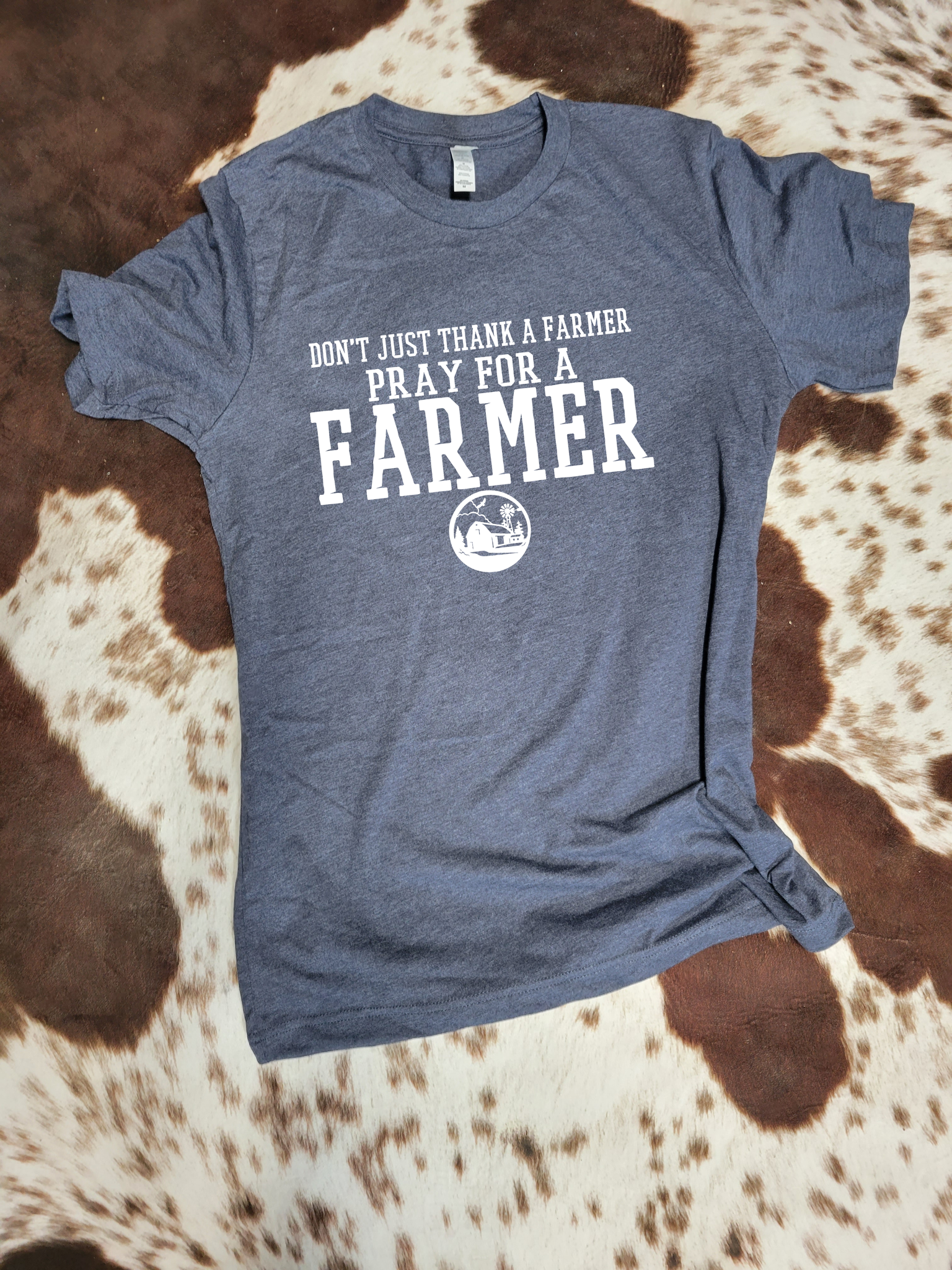 Don't just thank a farmer Pray for a Farmer