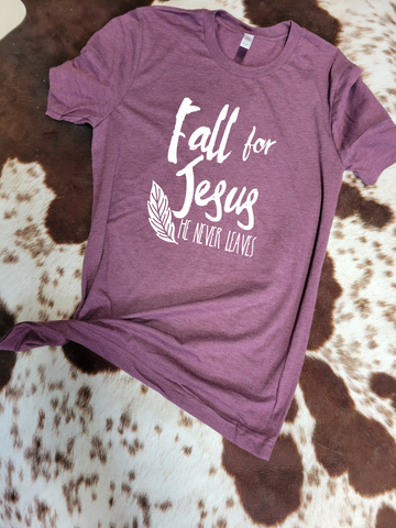 Fall for Jesus He Never Leaves!