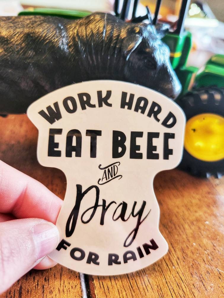 Eat Beef Sticker, Work Hard Sticker, Pray for Rain Sticker, Farm Sticker, Farm Decal, Beef Sticker, Beef Decal, Farming Sticker, Laptop